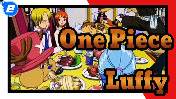 [One Piece] Selama Luffy ada pada makan malam, berhati-hatilah._2