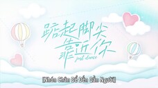 Nhón Chân Để Đến Gần Người EP 19 [Sub Việt]
