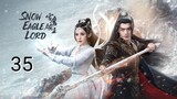 🇨🇳 Snow Eagle Lord (2023) Episode 35 (Eng Sub)