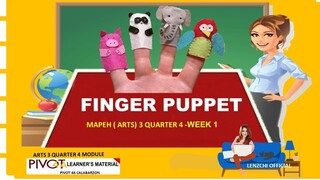 ARTS 3 |FINGER PUPPET| QUARTER 4 -WEEK 1| MELC-BASED