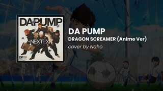 DA PUMP - Dragon Screamer (Cover by Naho)