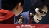 Review phim Coco - Cuộc hội ngồ diệu kỳ P4