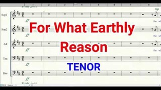 For What Earthly Reason Tenor