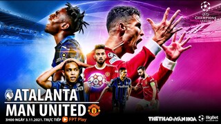 NHẬN ĐỊNH BÓNG ĐÁ | Atalanta vs MU (3h00 ngày 3/11). FPT Play trực tiếp bóng đá C1 Champions League