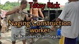 TATAY RICK: NAGING CONSTRUCTION WORKER (sa ka-jokersTambayan)