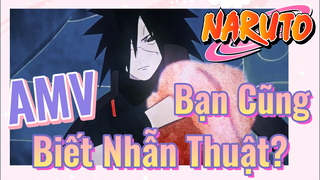 [Naruto] AMV | Bạn Cũng Biết Nhẫn Thuật?