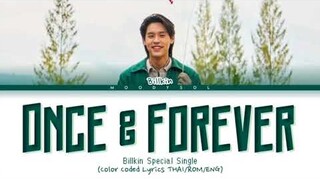 Billkin - เก็บไว้ตลอดไป (Once & Forever) Lyrics Thai/Rom/Eng