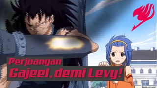 Perjuangan Gajeel, demi Levy❗❗