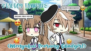 Badboy Tampan Menyukai Seorang Goodgirl❤《Glmm Indonesia》《Gacha Life Indonesia》