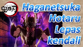 Haganetsuka Hotaru Lepas kendali