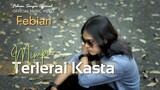 Febian - Mimpi Terlerai Kasta (Official Music Video) | Lagu Slow Rock Terbaru 2021