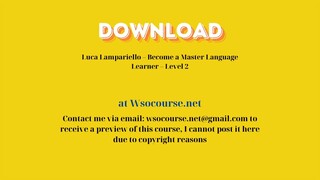 (WSOCOURSE.NET) Luca Lampariello – Become a Master Language Learner – Level 2