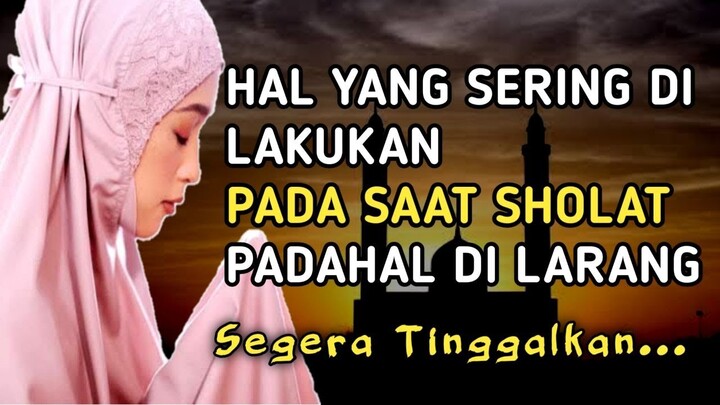 Sholat Tidak Sah Jika Masih Mengerjakan Hal ini | Segera Tinggalkan