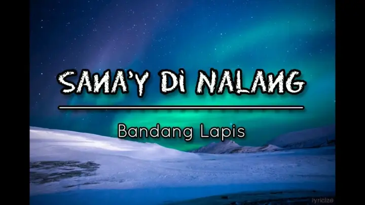 Sana'y Di Nalang | Bandang Lapis (LYRICS)