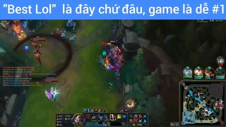 Best lol là đây chứ đâu, game là dễ #1