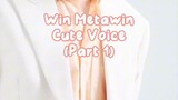 win metawin cute voice ( part 1)