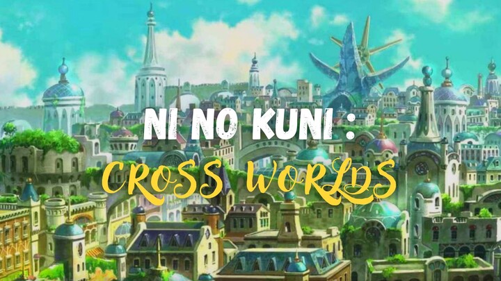 Ni no Kuni : Cross Worlds (2019)