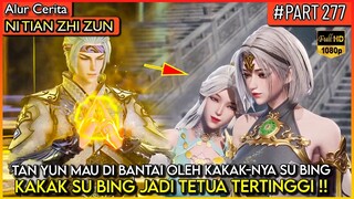 DEWA PAKBOUY KAGET !! KAKAK SU BING JADI TETUA TERTINGGI !? - Alur Cerita Donghua #NTZZ (PART 277)