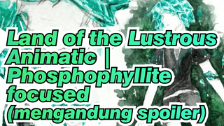 Land of the Lustrous Animatic | Phosphophyllite focused (mengandung spoiler)_2