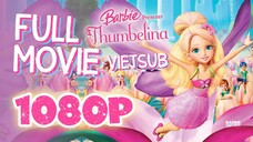 Vietsub | Barbie™ Presents: Thumbelina (2009) | Trọn Bộ (Full HD 1080p)