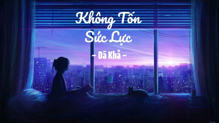 [Vietsub] Không tốn sức lực - Dã Khả || 吹灰之力 - 也可