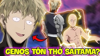 TẠI SAO GENOS NGƯỠNG MỘ SAITAMA?! | GENOS MUỐN ĐẠT ĐƯỢC SỨC MẠNH 1 ĐẤM?!