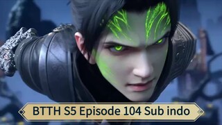 BTTH S5 Episode 104 Sub indo