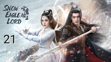 🇨🇳 Snow Eagle Lord (2023) Episode 21 (Eng Sub)