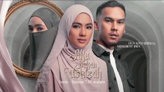 AKU BUKAN USTAZAH | official trailer | isnin-jumaat 7.00 malam