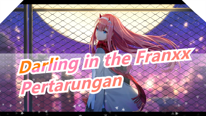 [Darling in the Franxx] Hmm,Pertarungan!