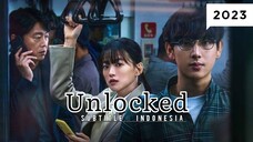 Unlocked ( 2023 ) Sub Indo