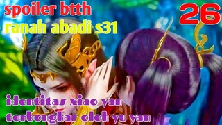 Batle Through The Heavens Ranah abadi S31 Part 26 : Identitas Xiao Yan Terbongkar Oleh Yu Yan