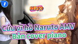 Cứu vĩ hồ Naruto AMV
Bản cover piano_1