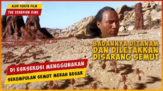 Ketika Dieksekusi Menggunakan Semut Merah Besar | ALUR CERITA FILM THE SCORPION KING