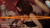 She Neva Know -  Kiet Mit Remix  || Nhạc Hot Tik Tok 2023