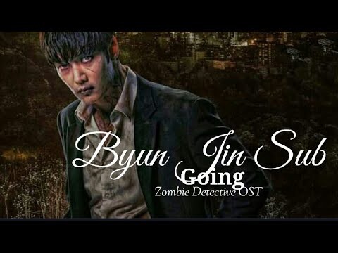 BYUN JIN SUB (feat. RHINOCEROS) - Going (ZOMBIE DETECTIVE OST) lyric