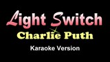 LIGHT SWITCH - Charlie Puth (KARAOKE VERSION)