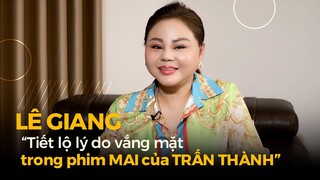 Vì sao LÊ GIANG vắng mặt trong phim MAI của TRẤN THÀNH? | SaoTalk