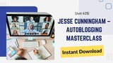 [62$] Jesse Cunningham – AUTOBLOGGING Masterclass