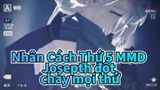 Joseph: Đốt cháy tôi cùng những bức ảnh, tặng cậu khoảnh khắc ấm áp | Nhân Cách Thứ 5 MMD