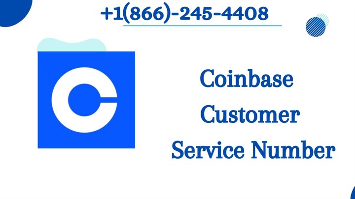 Coinbase Customer Service Number +1(866)-245-4408 Dial Phone Number