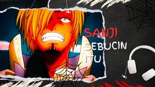 SANJI SEBUCIN ITU (AMV ONE PIECE)