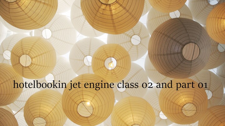 hotelbookin jet engine class 02 and part 01