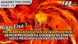 KALI INI YUN CHE MENANG BANYAK,BUKAN HANYA MEWARISI DEWA PHOENIX ! - ALUR AGAINST THE GODS PART 15