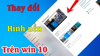 Hướng dẫn cách thay đổi hình nền máy tinh PC và laptop win 10 đơn giản mới nhất
