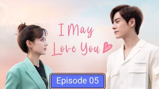 I  may love You episode 05
