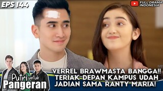 NGERI NGOMONGIN MANTAN VERREL, SEKARANG BAKAL ADA YANG PELOTOTIN! - PUTRI UNTUK PANGERAN EPS 144