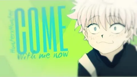 Hunter x Hunter | Come with me now | Collab