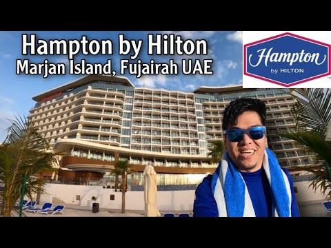 Our Stay at Hampton by Hilton Hotel Marjan Island in Fujairah UAE