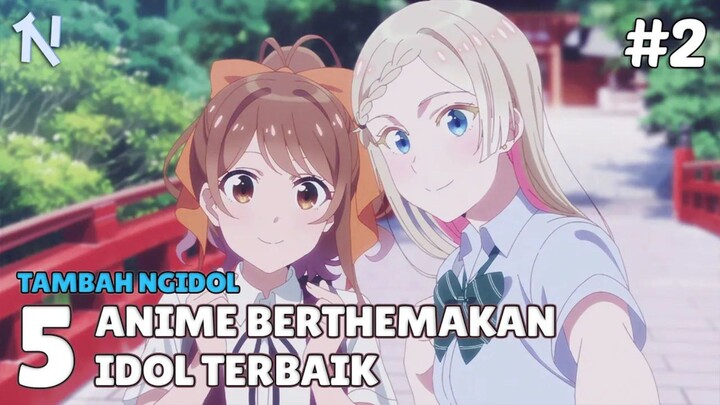 TAMBAH NGIDOL! 5 Anime Idol Terbaik Bagian 2